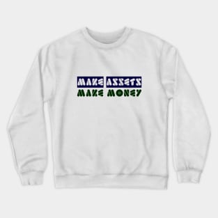 Make Assets Make Money Crewneck Sweatshirt